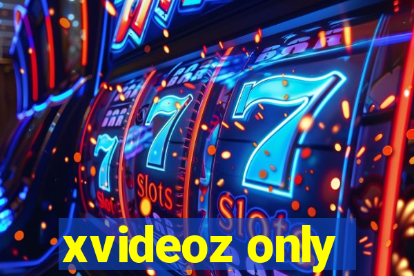 xvideoz only